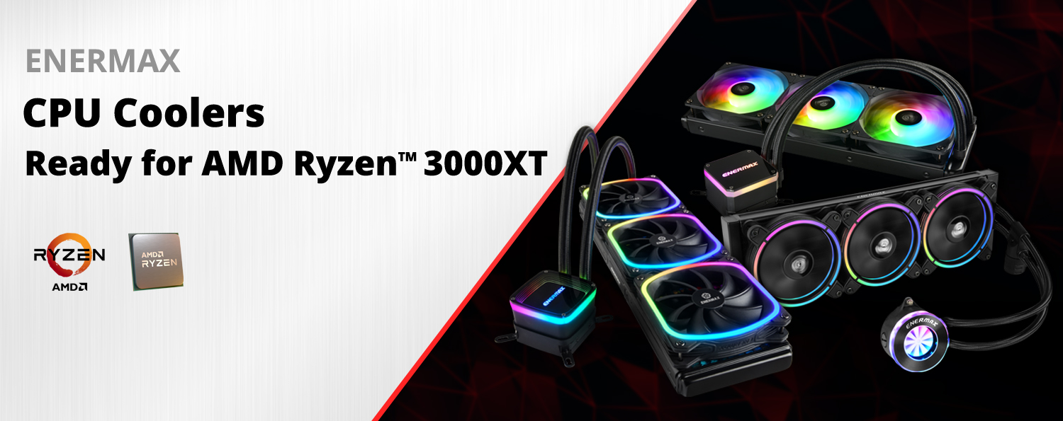 AMD recommends ENERMAX All-In-One Liquid Coolers for AMD Ryzen™ 3000XT series desktop processors