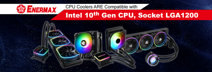 ENERMAX’s all CPU cooling products are compatible with Intel socket LGA1200